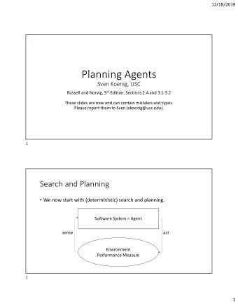 Planning Agents  Sven Koenig, USC Russell and Norvig, 3 rd Edition, Sections 2.4 and 3.1-3.2  These
