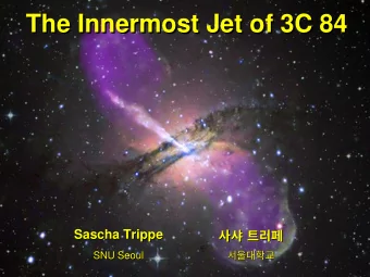 The Innermost Jet of 3C 84  The Innermost Jet of 3C 84  Sascha Trippe     Sascha