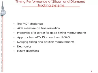Timing Performance of Silicon and Diamond  Tracking Systems  Nicolo Cartiglia, INFN, Torino -
