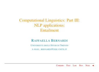 Computational Linguistics: Part III:  NLP applications:  Entailment R AFFAELLA B ERNARDI U NIVERSIT