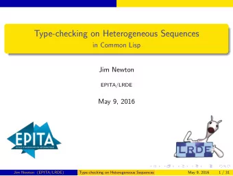 Type-checking on Heterogeneous Sequences  in Common Lisp  Jim Newton  EPITA/LRDE  May 9, 2016  Jim