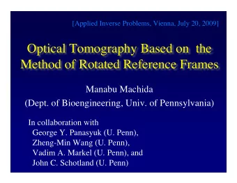 Optical Tomography Based on  the  Method of Rotated Reference Frames  Manabu Machida  (Dept. of