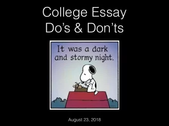 College Essay  Dos &amp; Donts  August 23, 2018  Why do colleges  want to know?  1. Who you