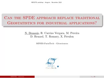 Can the SPDE approach replace traditional  Geostatistics for industrial applications?  N. Desassis,