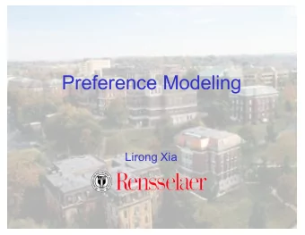 Preference Modeling  Lirong Xia  Todays Schedule  Modeling random preferences   Random