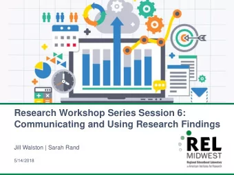 Research Workshop Series Session 6:  Communicating and Using Research Findings  Jill Walston |