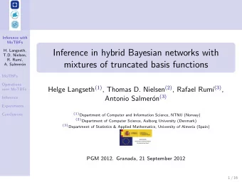 Inference in hybrid Bayesian networks with  H. Langseth,  T.D. Nielsen,  R. Rum  ,  mixtures of