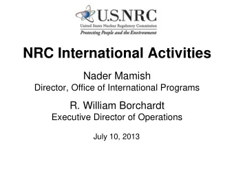 NRC International Activities  Nader Mamish  Director, Office of International Programs  ---  R.