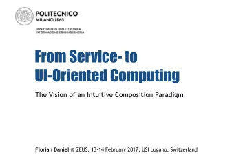 From Service- to  UI-Oriented Computing  The Vision of an Intuitive Composition Paradigm Florian