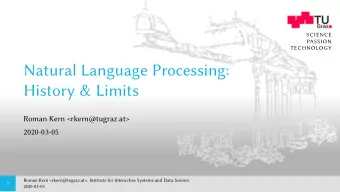 Natural Language Processing:  History &amp; Limits  Roman Kern &lt;rkern@tugraz.at&gt;  2020-03-05