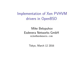 Implementation of Xen PVHVM  drivers in OpenBSD  Mike Belopuhov  Esdenera Networks GmbH