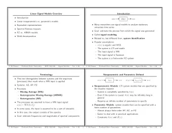 h ( n ) w ( n ) x ( n )  Linear nonparametric vs. parametric models  Many researchers use