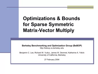Optimizations &amp; Bounds  for Sparse Symmetric  Matrix-Vector Multiply  Berkeley Benchmarking and