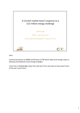 Intro  Commercial advisor to WREN and Director of CfR which helps local energy coops to  develop