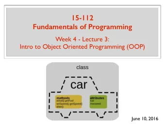 15-112 Fundamentals of Programming  Week 4 - Lecture 3:  Intro to Object Oriented Programming (OOP)