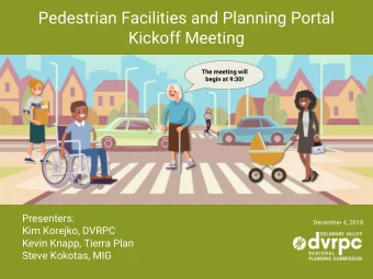 Pedestrian Facilities and Planning Portal  Kickoff Meeting  The meeting will  begin at 9:30!