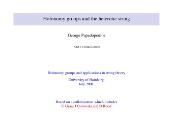 Holonomy groups and the heterotic string  George Papadopoulos  Kings College London  Holonomy