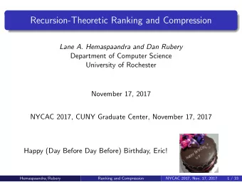 Recursion-Theoretic Ranking and Compression  Lane A. Hemaspaandra and Dan Rubery  Department of