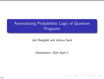 Axiomatizing Probabilistic Logic of Quantum  Programs  Jort Bergfeld and Joshua Sack  Amsterdam,
