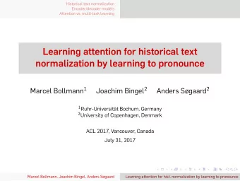 Learning attention for historical text  normalization by learning to pronounce Marcel Bollmann 1