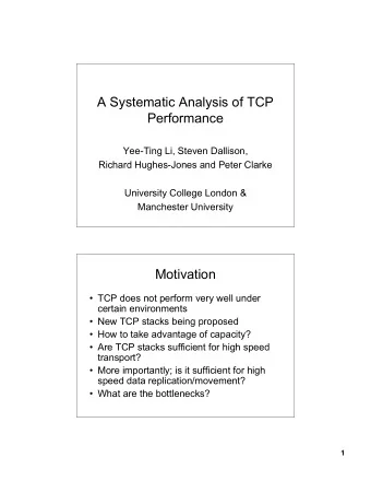 A Systematic Analysis of TCP  Performance  Yee-Ting Li, Steven Dallison,  Richard Hughes-Jones and