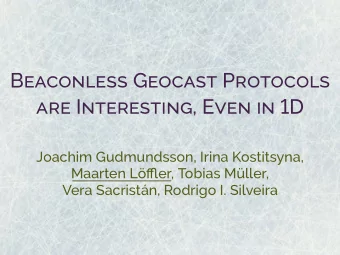 BEACONLESS GEOCAST PROTOCOLS  ARE INTERESTING, EVEN IN 1D J oachim Gudmundsson, Irina Kostitsyna,
