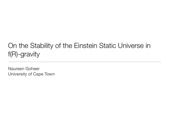 On the Stability of the Einstein Static Universe in  f(R)-gravity  Naureen Goheer  University of