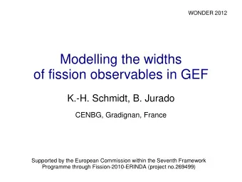 Modelling the widths  of fission observables in GEF  K.-H. Schmidt, B. Jurado  CENBG, Gradignan,