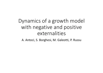 Dynamics of a growth model  with negative and positive  externalities  A. Antoci, S. Borghesi, M.