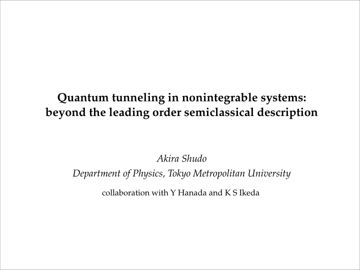 quantum tunneling in nonintegrable systems beyond the