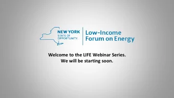 Welcome to the LIFE Webinar Series.  We will be starting soon.  The Low-Income Forum on Energy