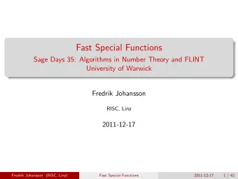 Fast Special Functions  Sage Days 35: Algorithms in Number Theory and FLINT  University of Warwick