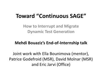 Toward Continuous SAGE  How to Interrupt and Migrate Dynamic Test Generation Mehdi