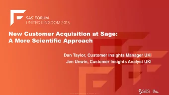 New Customer Acquisition at Sage:  A More Scientific Approach  Dan Taylor, Customer Insights