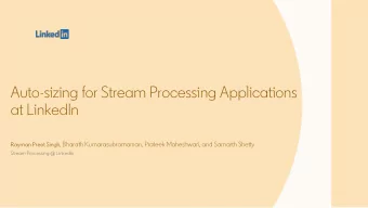 Auto-sizing for Stream Processing Applications  at LinkedIn Rayman Preet Singh, Bharath