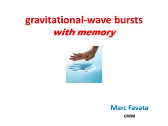gravitational-wave bursts  with memory  Marc Favata  UWM  Objectives:  Provide a general