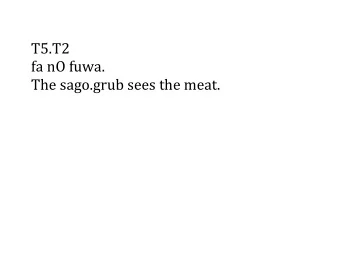 T5.T2    fa  nO  fuwa.    The  sago.grub  sees  the  meat.