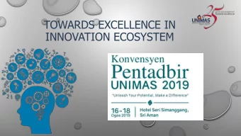 TOWARDS EXCELLENCE IN  INNOVATION ECOSYSTEM  SF2 : EXCELLENCE IN INNOVATION ECOSYSTEM  UNIMAS