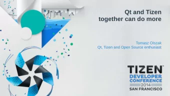 Qt and Tizen  together can do more  Tomasz Olszak  Qt, Tizen and Open Source enthusiast  Why Qt and
