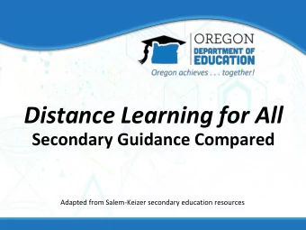 Distance Learning for All  Secondary Guidance Compared  Adapted from Salem-Keizer secondary