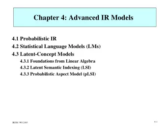 Chapter 4: Advanced IR Models  4.1 Probabilistic IR  4.2 Statistical Language Models (LMs)  4.3