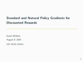 Standard and Natural Policy Gradients for  Discounted Rewards  Aaron Mishkin  August 8, 2020  UBC