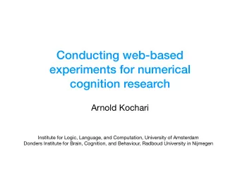 Conducting web-based  experiments for numerical  cognition research  Arnold Kochari Institute for