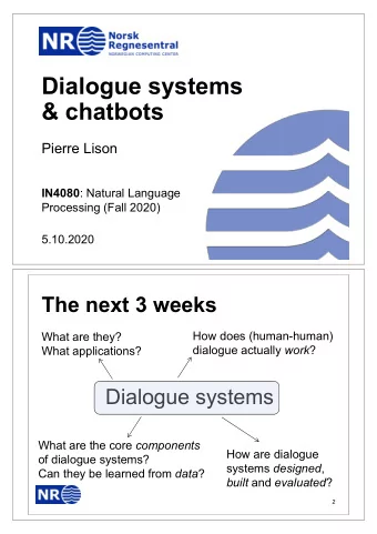 Dialogue systems  &amp; chatbots  Pierre Lison IN4080 : Natural Language  Processing (Fall 2020)
