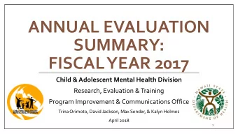 ANNUAL EVALUATION  SUMMARY:  FISCAL YEAR 2017  Child &amp; Adolescent Mental Health Division