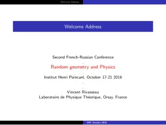 Welcome Address  Second French-Russian Conference  .  Random geometry and Physics  .  Institut