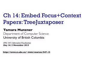 Ch 14: Embed Focus+Context  Papers: TreeJuxtaposer  Tamara Munzner  Department of Computer Science