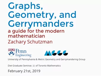 Graphs,  Geometry, and  Gerrymanders  a guide for the modern  mathematician  Zachary Schutzman