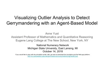Visualizing Outlier Analysis to Detect  Gerrymandering with an Agent-Based Model  Anne Yust