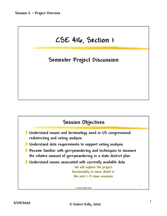 CSE 416, Section 1  Semester Project Discussion  Session Objectives  Understand issues and
